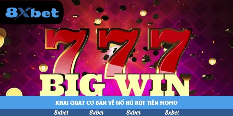 Khái quát cơ bản về nổ hũ rút tiền momo